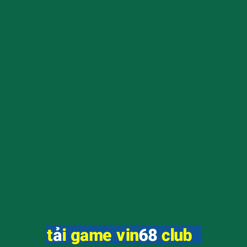 tải game vin68 club