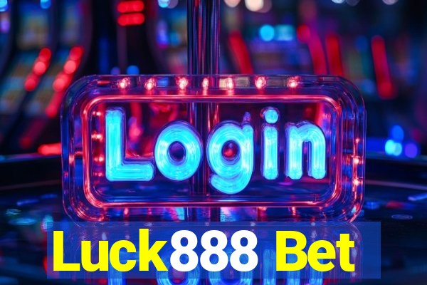 Luck888 Bet