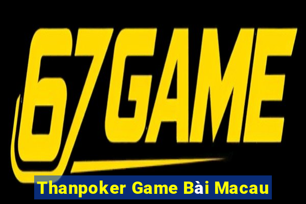 Thanpoker Game Bài Macau