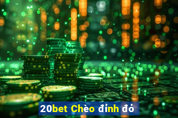 20bet Chèo đỉnh đỏ