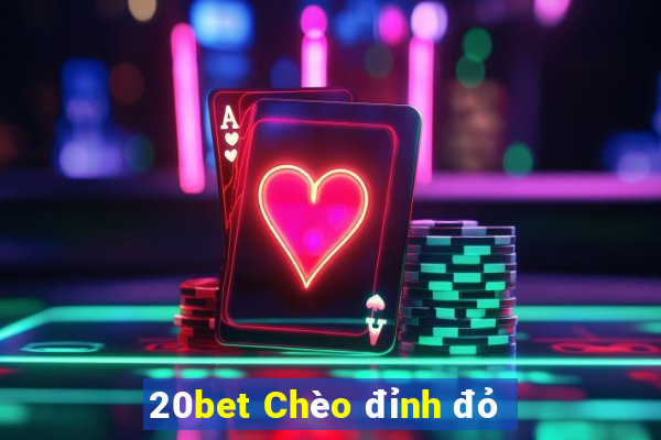 20bet Chèo đỉnh đỏ