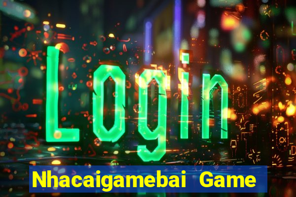 Nhacaigamebai Game The Bài Hack