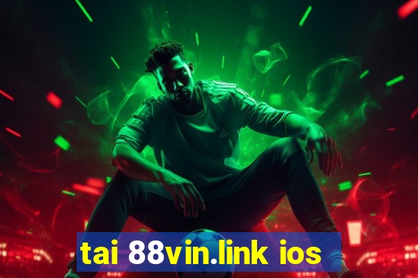 tai 88vin.link ios