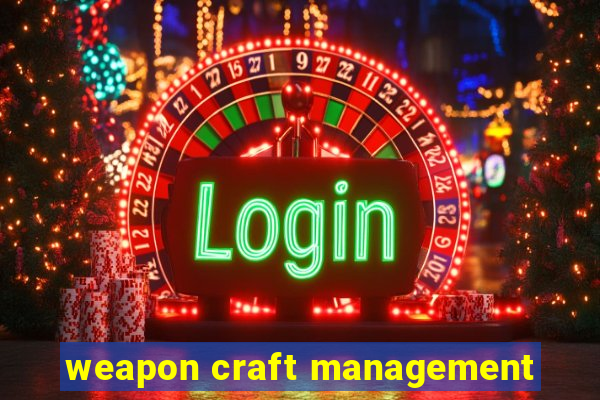 weapon craft management