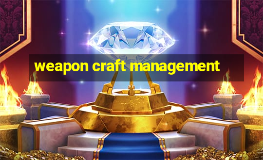 weapon craft management