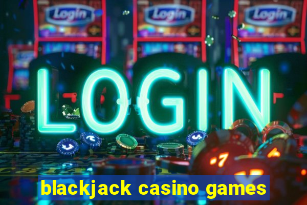 blackjack casino games