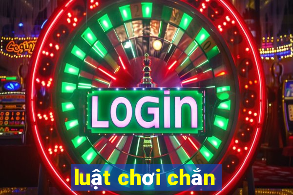 luật chơi chắn