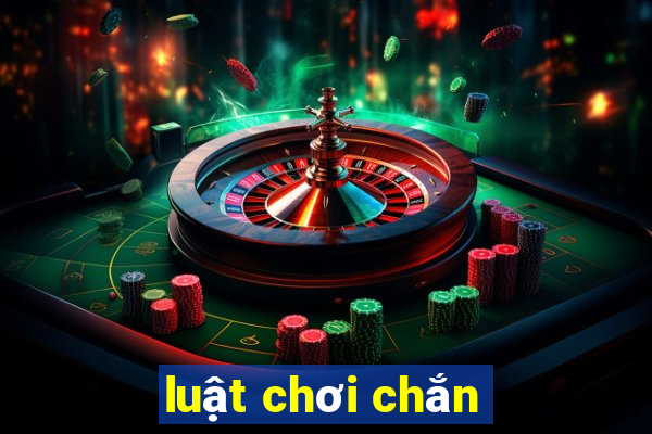 luật chơi chắn