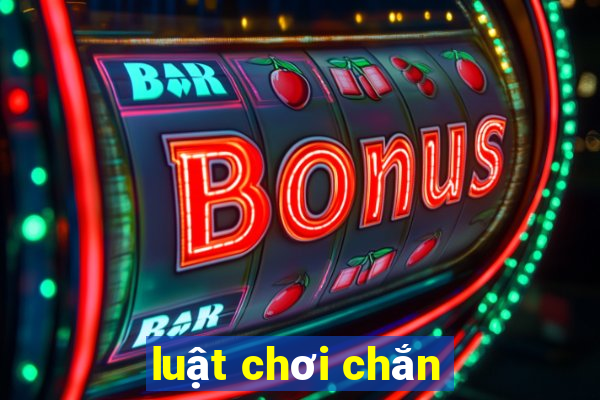 luật chơi chắn