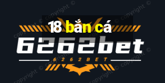 18 bắn cá