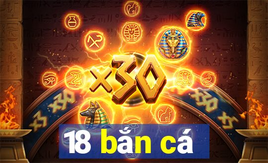 18 bắn cá