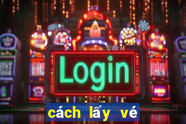 cách lấy vé số về bán