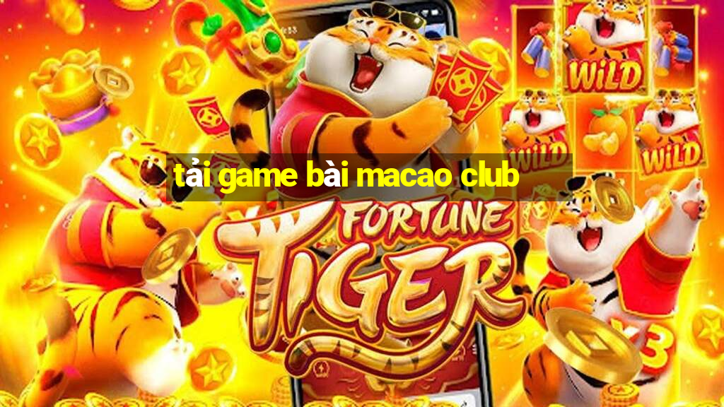 tải game bài macao club