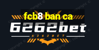 fcb8 ban ca