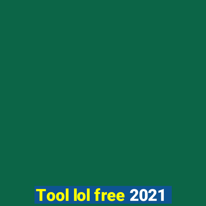 Tool lol free 2021