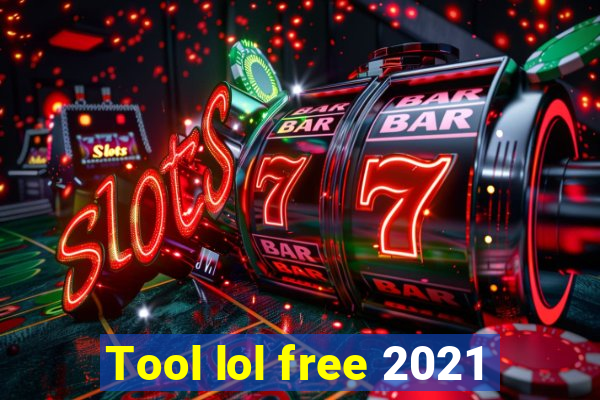 Tool lol free 2021