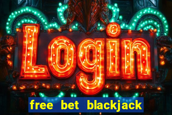 free bet blackjack push 22