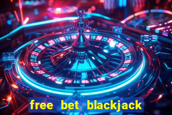 free bet blackjack push 22