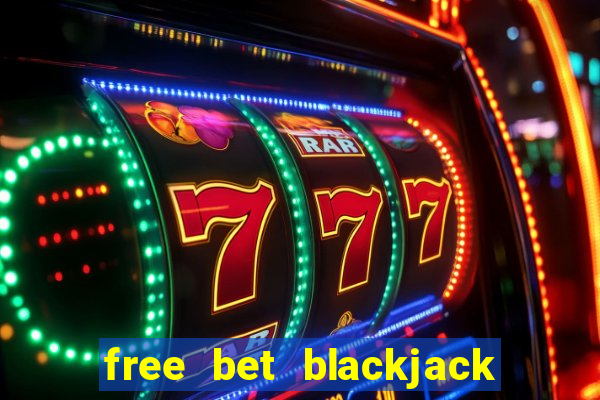 free bet blackjack push 22