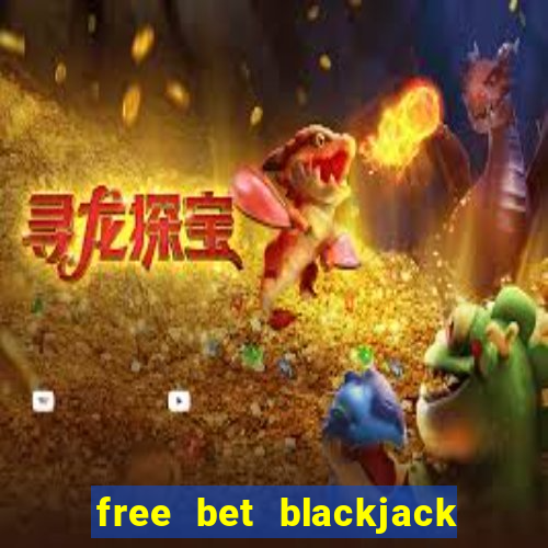 free bet blackjack push 22