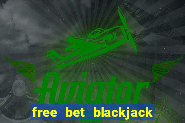 free bet blackjack push 22