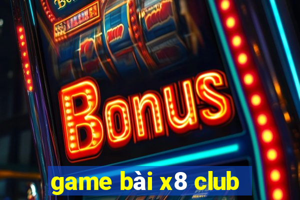 game bài x8 club