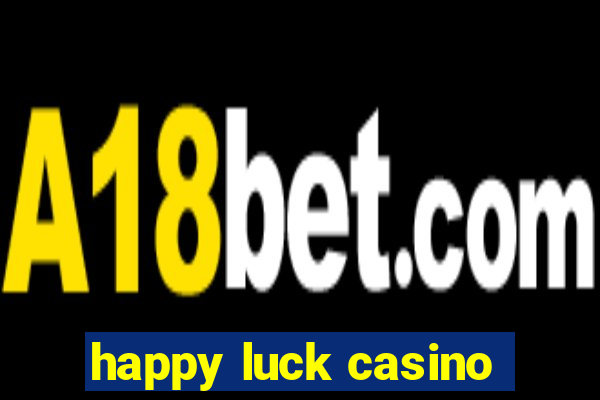 happy luck casino