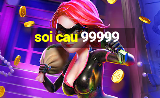 soi cau 99999