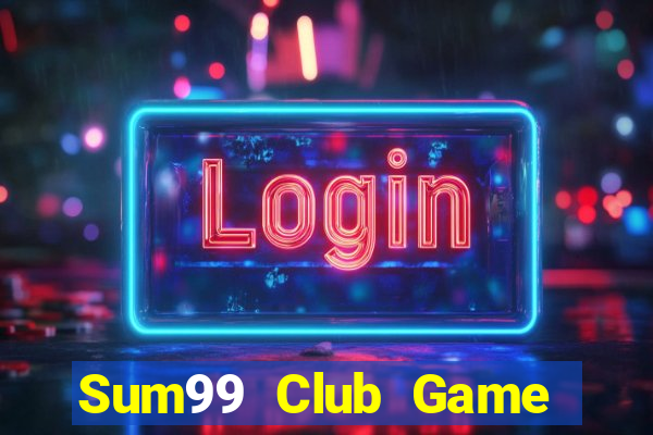 Sum99 Club Game Bài Khuyến Mãi