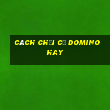 cách chơi cờ domino hay