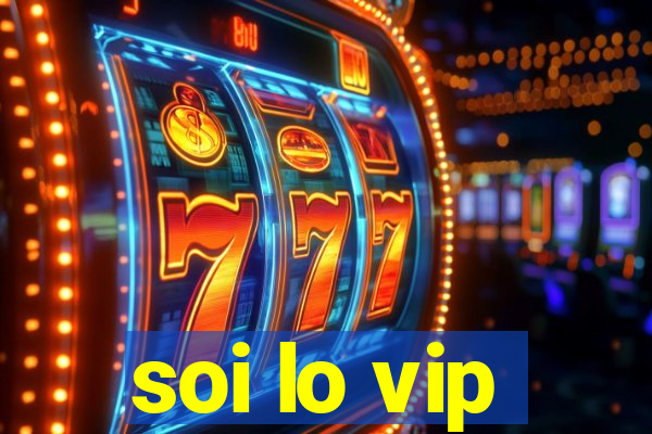 soi lo vip