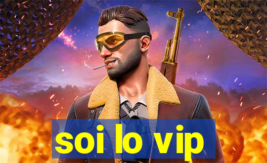 soi lo vip