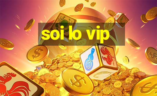 soi lo vip