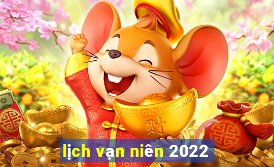 lịch vạn niên 2022