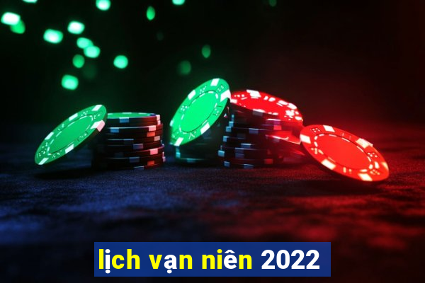 lịch vạn niên 2022