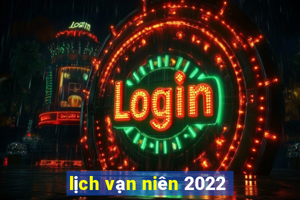 lịch vạn niên 2022