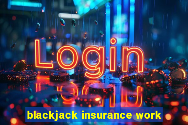 blackjack insurance work