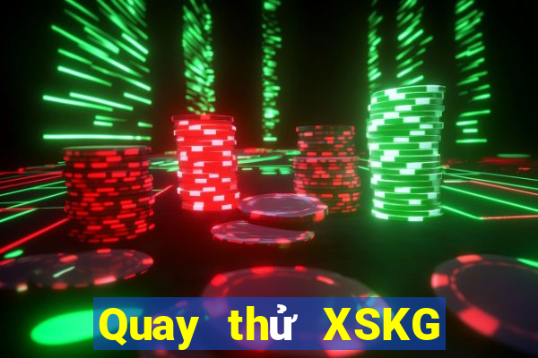 Quay thử XSKG Chủ Nhật