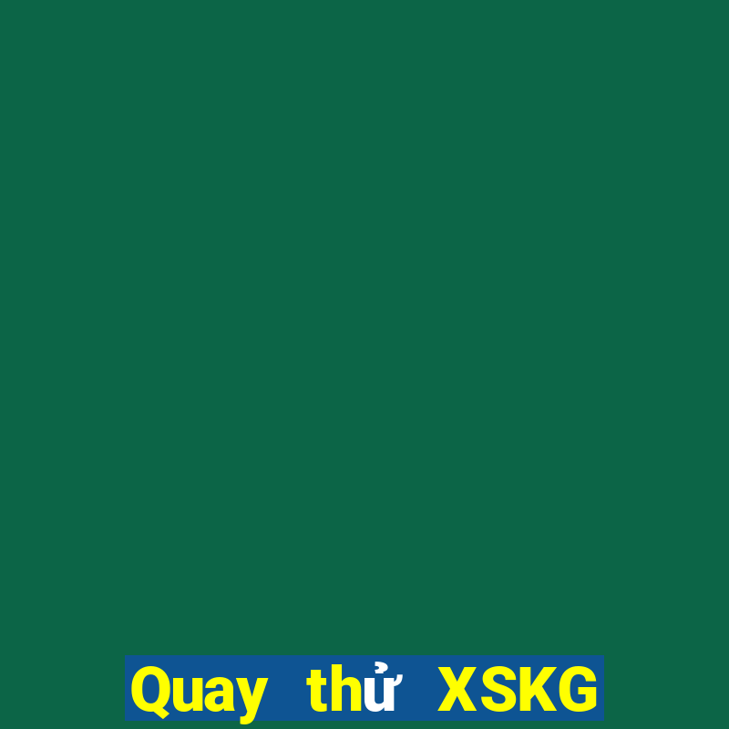 Quay thử XSKG Chủ Nhật