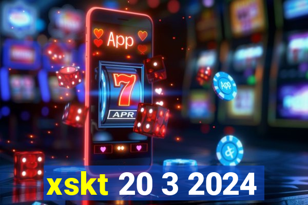 xskt 20 3 2024