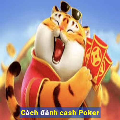 Cách đánh cash Poker