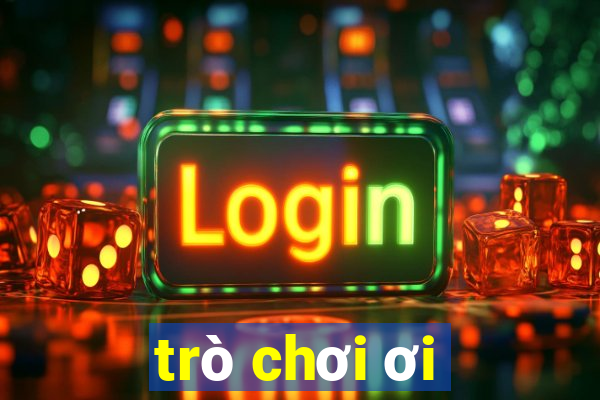 trò chơi ơi