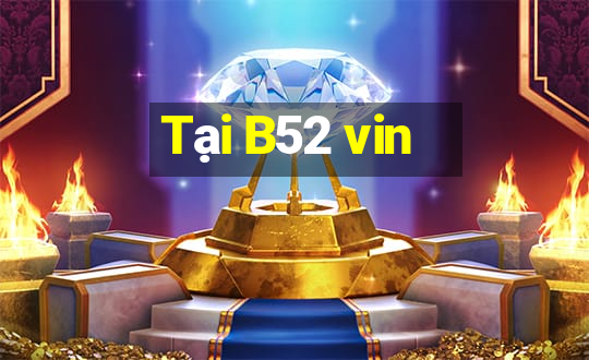 Tại B52 vin