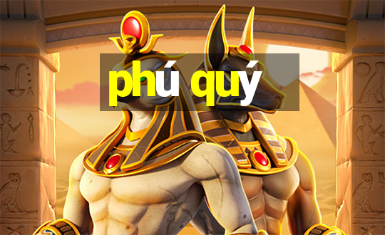 phú quý