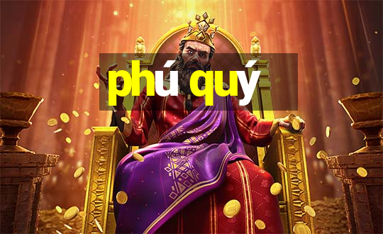 phú quý