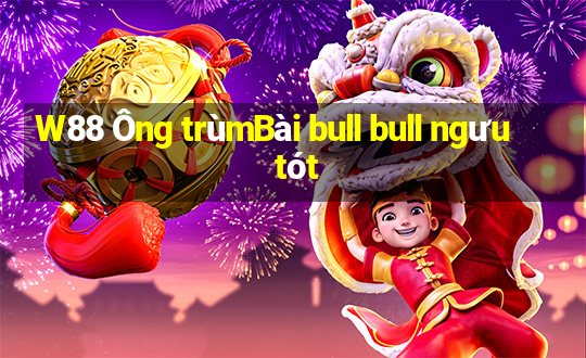 W88 Ông trùmBài bull bull ngưu tót