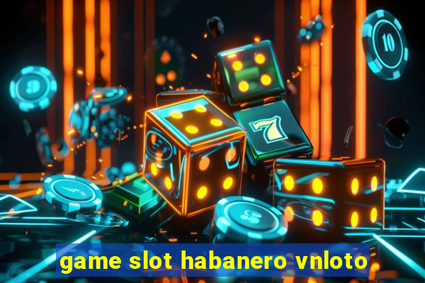 game slot habanero vnloto