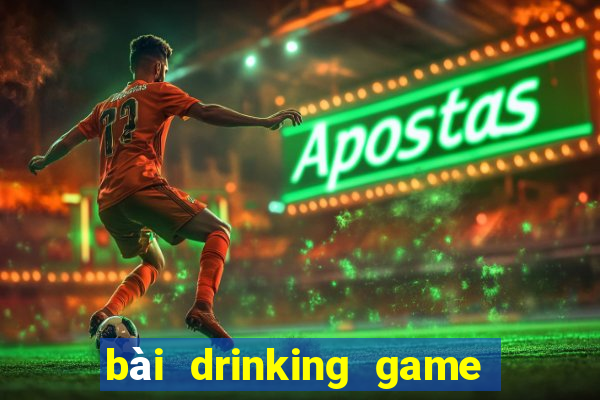 bài drinking game dạo đầu