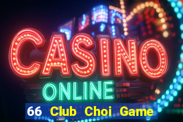 66 Club Choi Game Đánh Bài Tiến Lên Miền Nam