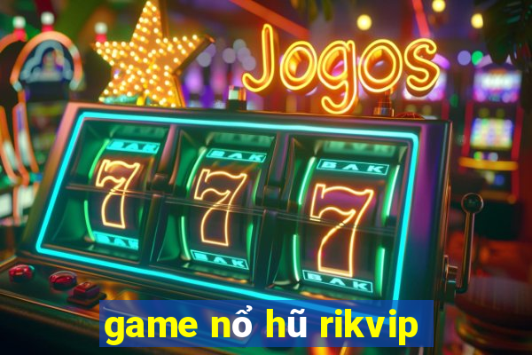 game nổ hũ rikvip